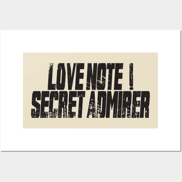 Love note ! secret admirer, funny saying, funny saying kids Wall Art by Mirak-store 